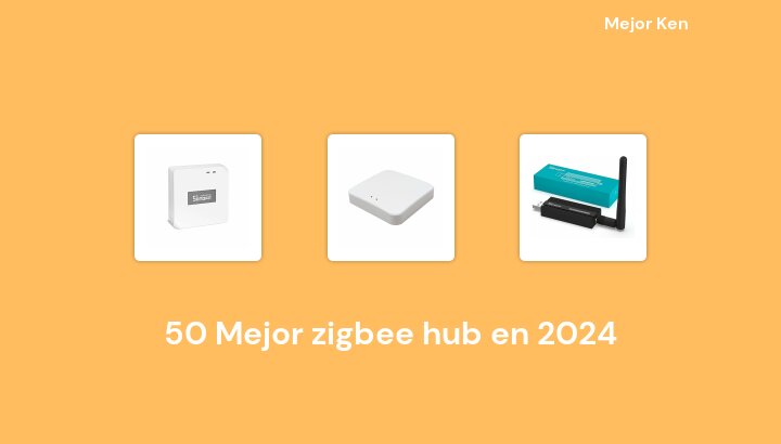 50 Mejor zigbee hub en 2024 [Basado en 944 Reseñas]