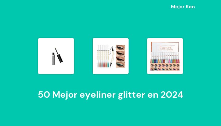 50 Mejor eyeliner glitter en 2024 [Basado en 507 Reseñas]