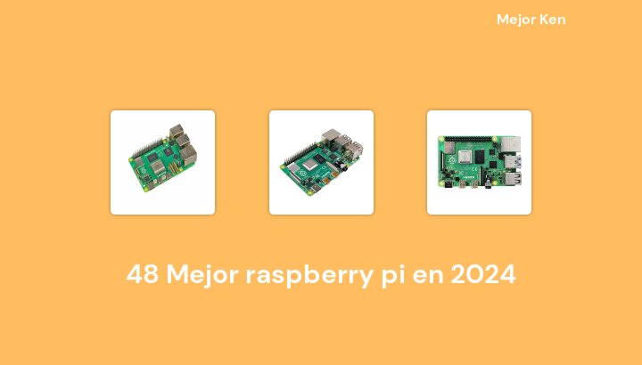 48 Mejor raspberry pi en 2024 [Basado en 743 Reseñas]