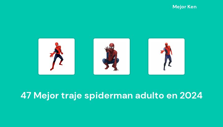47 Mejor traje spiderman adulto en 2024 [Basado en 818 Reseñas]