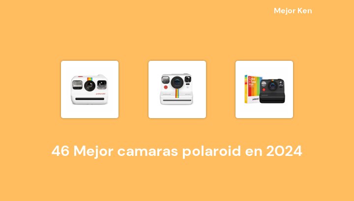 46 Mejor camaras polaroid en 2024 [Basado en 26 Reseñas]