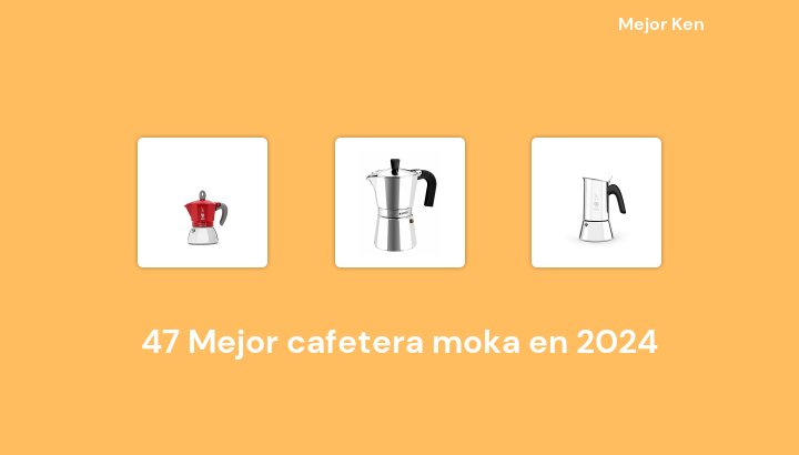 47 Mejor cafetera moka en 2024 [Basado en 113 Reseñas]