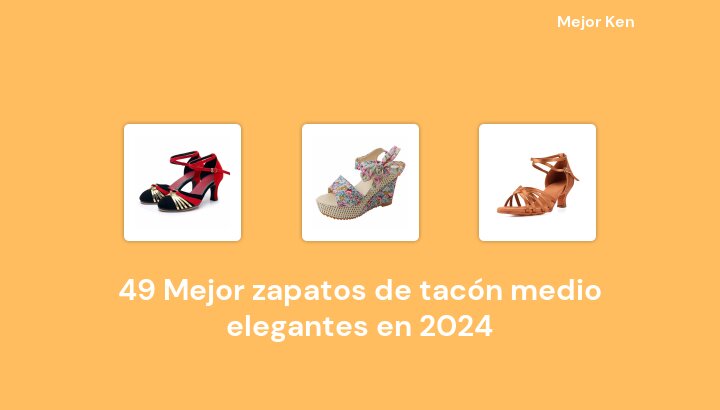 49 Mejor zapatos de tacón medio elegantes en 2024 [Basado en 200 Reseñas]