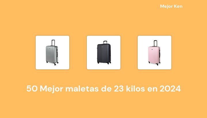 50 Mejor maletas de 23 kilos en 2024 [Basado en 44 Reseñas]