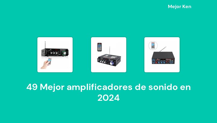 49 Mejor amplificadores de sonido en 2024 [Basado en 381 Reseñas]