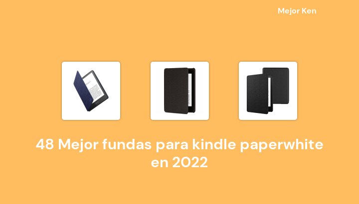 48 Mejor fundas para kindle paperwhite en 2022 [Basado en 757 Reseñas]