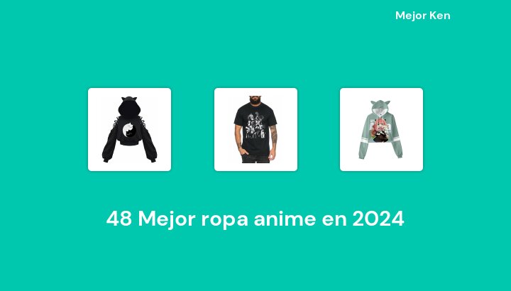 48 Mejor ropa anime en 2024 [Basado en 750 Reseñas]
