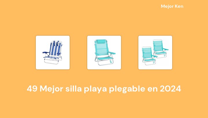 49 Mejor silla playa plegable en 2024 [Basado en 395 Reseñas]