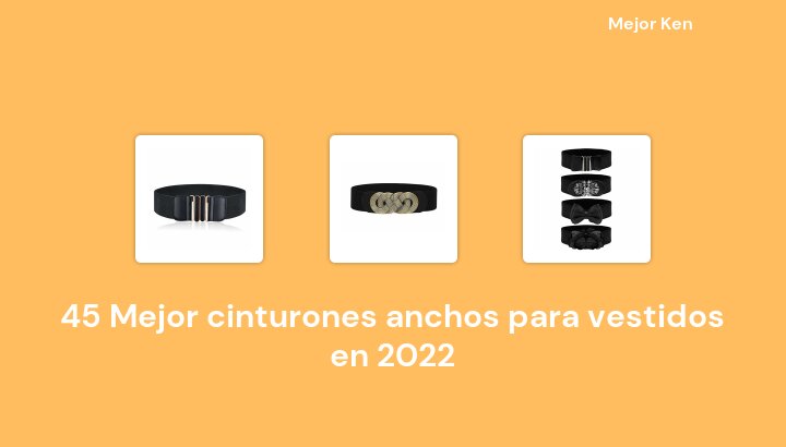 45 Mejor cinturones anchos para vestidos en 2022 [Basado en 733 Reseñas]