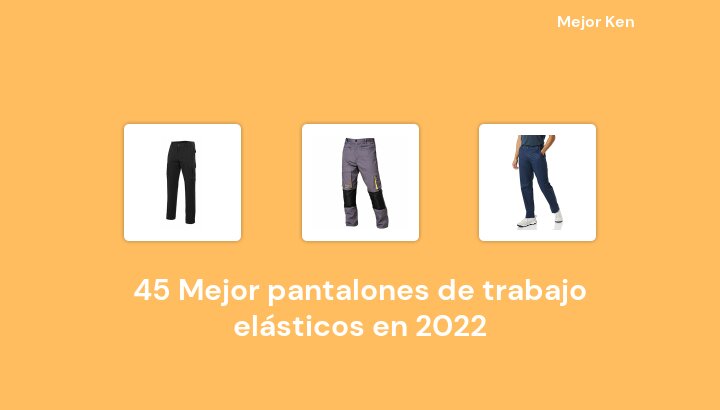 47 Mejor pantalones de trabajo elásticos en 2022 [Basado en 265 Reseñas]