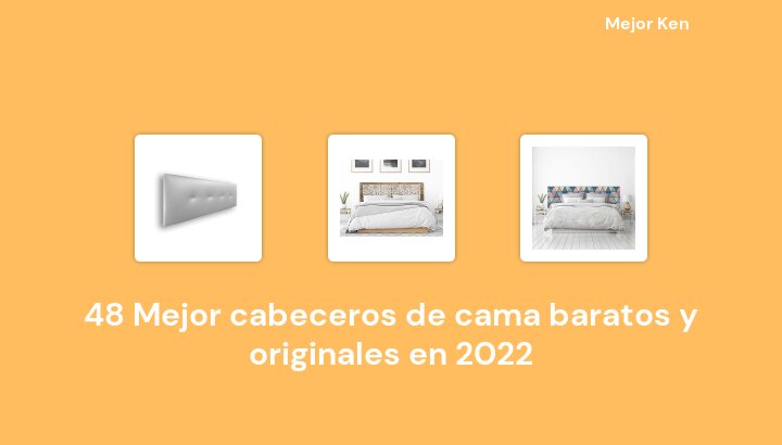 48 Mejor cabeceros de cama baratos y originales en 2022 [Basado en 891 Reseñas]
