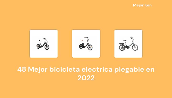 49 Mejor bicicleta electrica plegable en 2022 [Basado en 936 Reseñas]