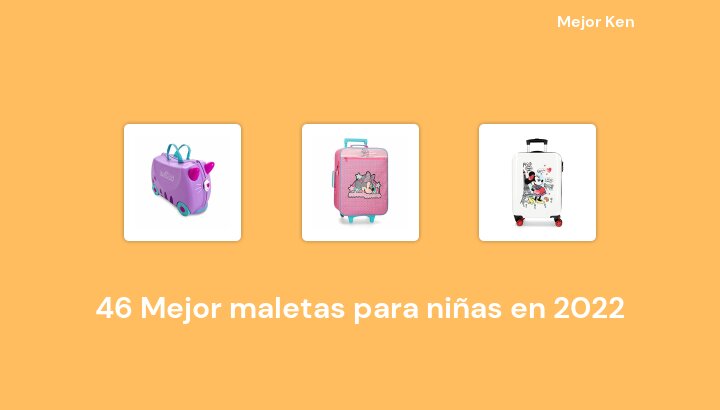 46 Mejor maletas para niñas en 2022 [Basado en 328 Reseñas]