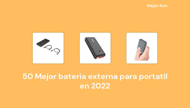 50 Mejor bateria externa para portatil en 2022 [Basado en 451 Reseñas]