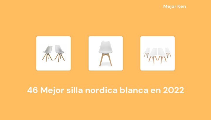 46 Mejor silla nordica blanca en 2022 [Basado en 785 Reseñas]