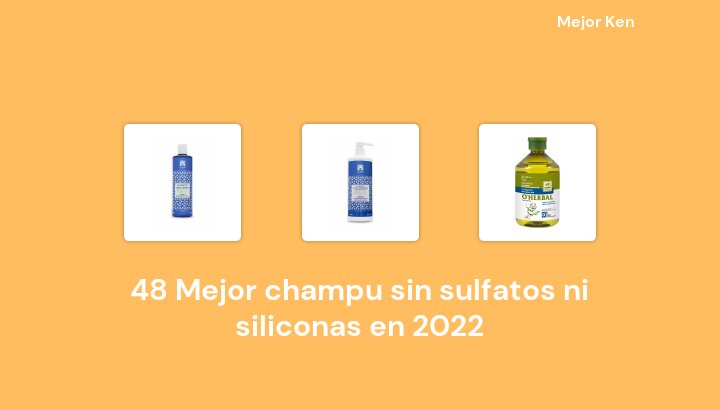 48 Mejor champu sin sulfatos ni siliconas en 2022 [Basado en 115 Reseñas]